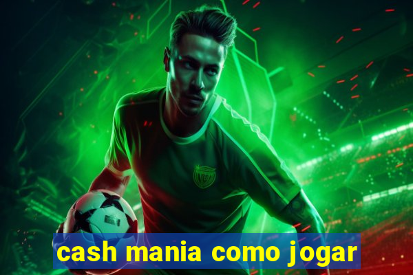 cash mania como jogar